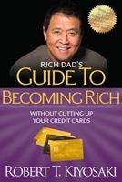Rich Dad's Guide to Becoming Rich: Without Cutting Up Your Credit Cards