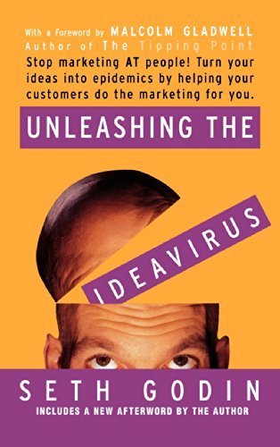 UNLEASHING THE IDEA VIRUS: BY SETH GODIN