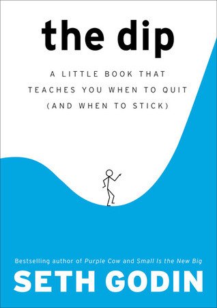 THE DIP: a little book that teaches you when to quit and when to stick