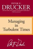 Peter F. Drucker; Managing in Turbulent Time