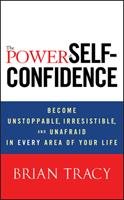 The Power Of Self-Confidence By Brian Tracy
