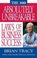 THE 100 ABSOLUTLY UNBREAKABLE LAWS OF BUSINESS SECCESS