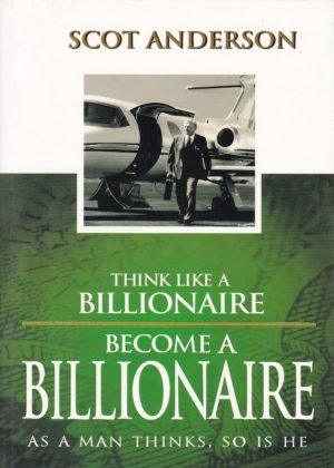 THINK LIKE A BILLIONAIRE