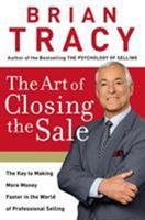 The Art Of Closing The Sale By Brian Tracy