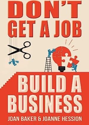 DON'T GET A JOB BUILD A BUSINESS