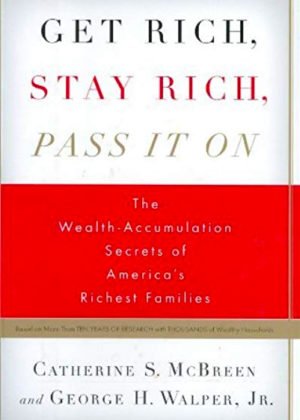 GET RICH, STAY RICH, PASS IT ON