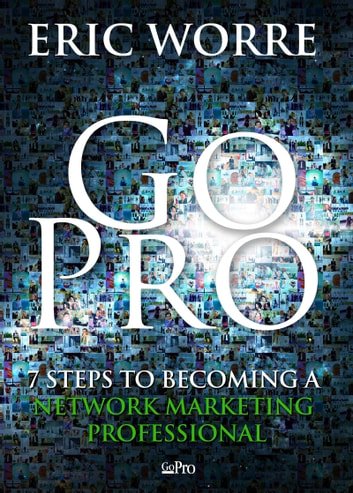 GO PRO: 7 Steps to Becoming a Network Marketing Professional